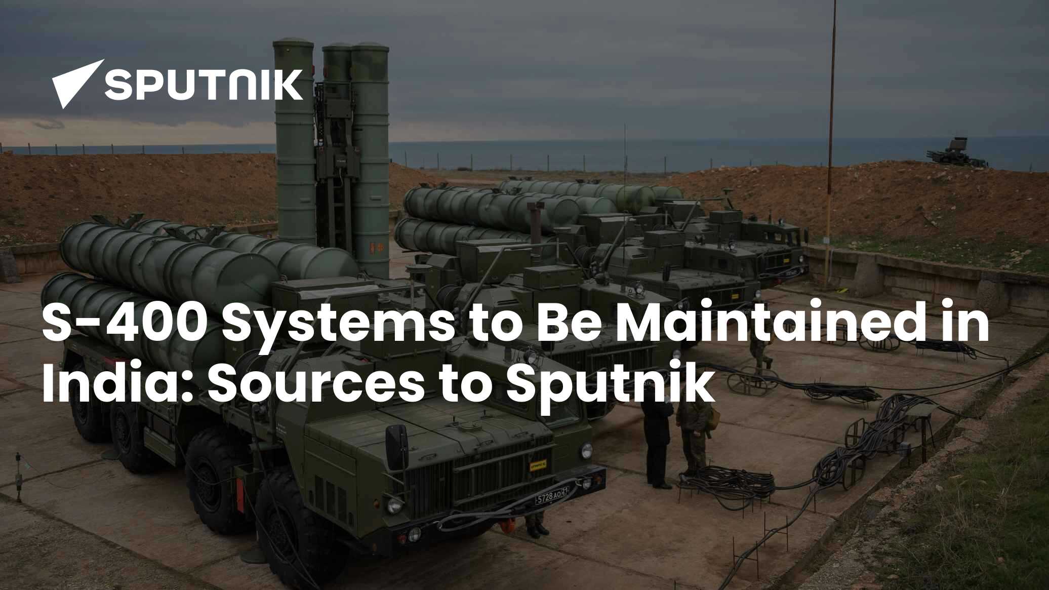 S-400 Systems to Be Maintained in India: Sources to Sputnik - 27.06. ...