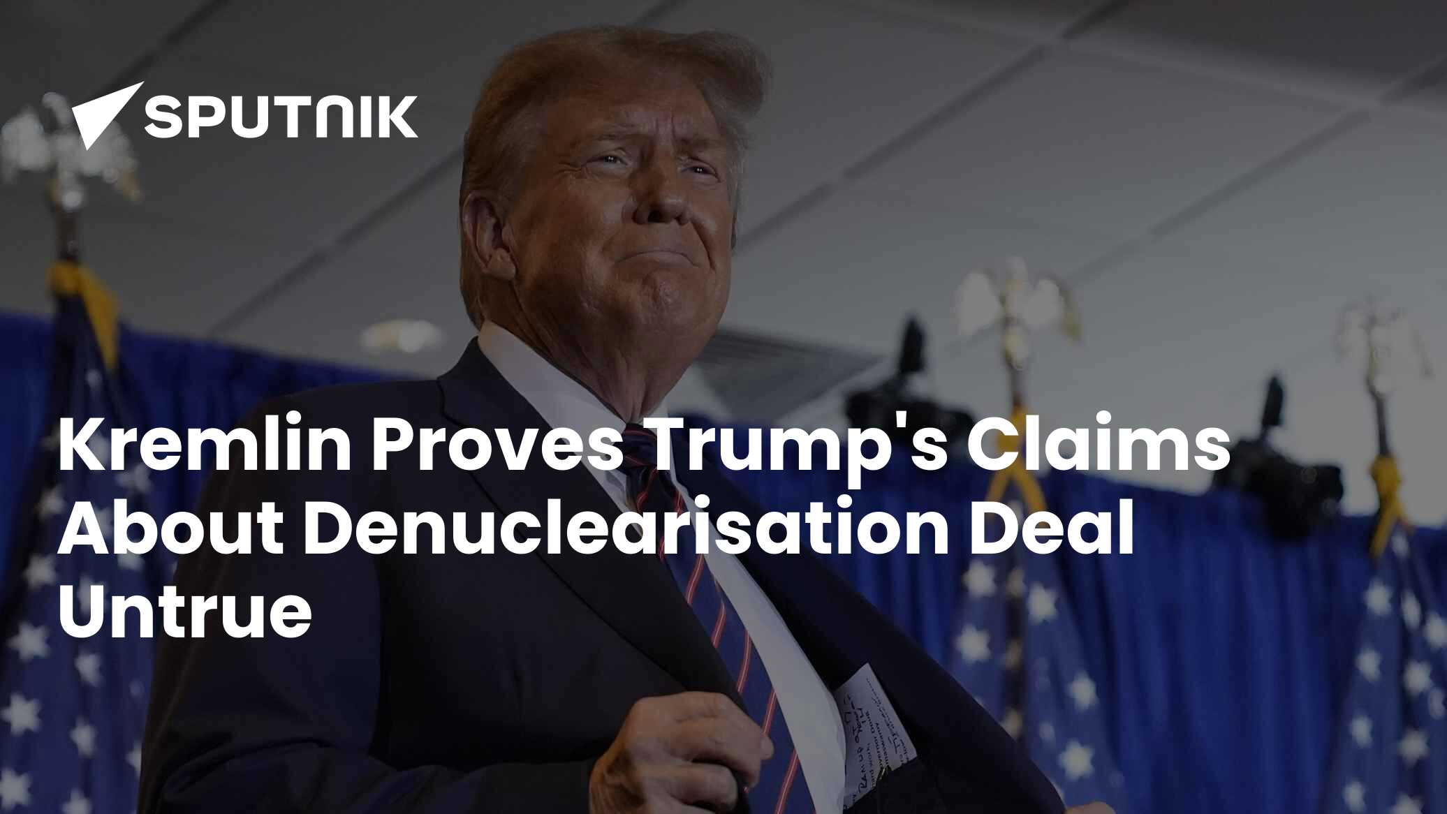 Kremlin Proves Trump's Claims About Denuclearisation Deal Untrue - 10. ...