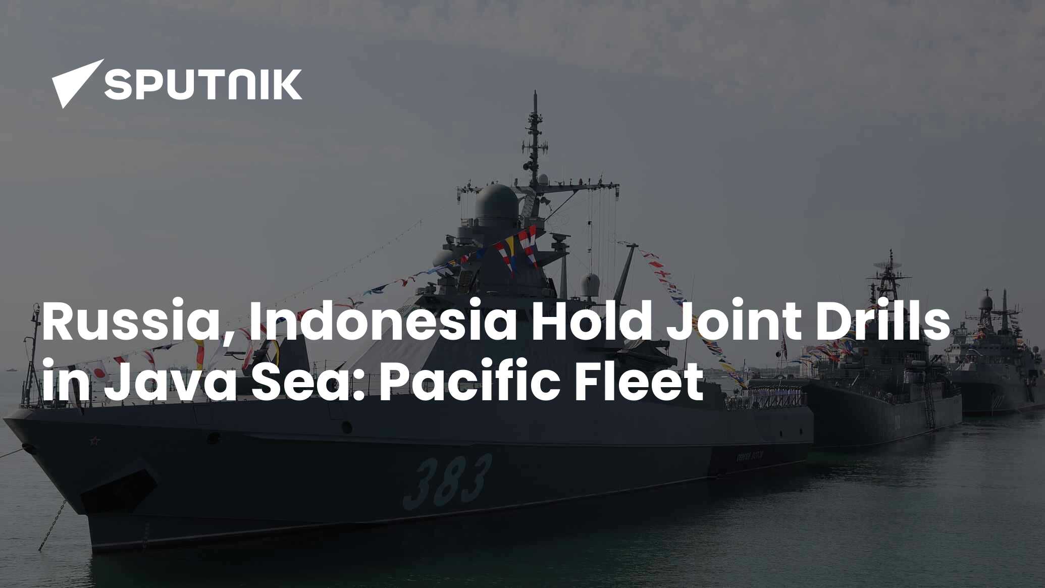 Russia, Indonesia Hold Joint Drills in Java Sea: Pacific Fleet - 11.11. ...