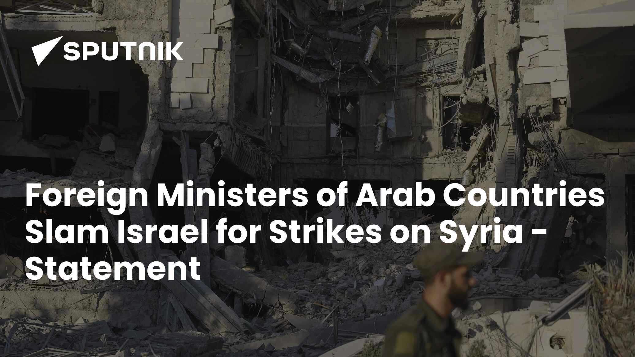 Foreign Ministers of Arab Countries Slam Israel for Strikes on Syria ...