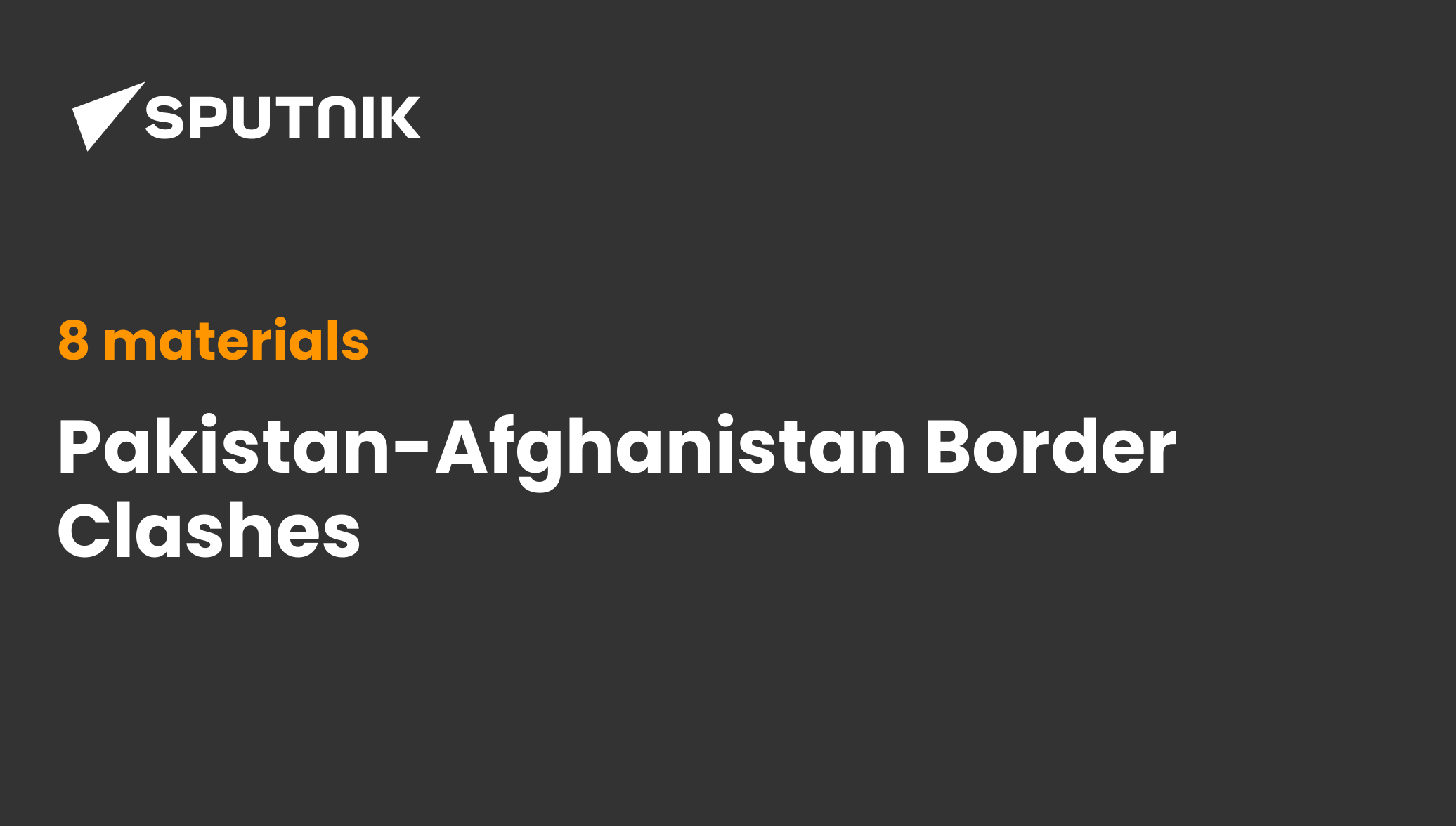 Pakistan-Afghanistan Border Clashes - today's latest news and major
