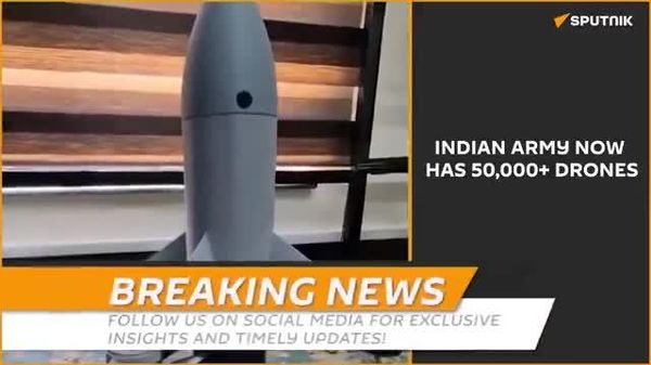 🚨🇮🇳 BIG: Indian Army now has 50,000+ drones —up from just a few hundred 2 years ago - Sputnik India