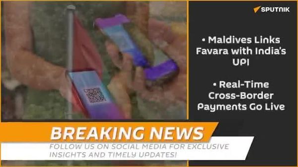 🚨 BIG: Maldives goes live with India’s UPI - Sputnik India