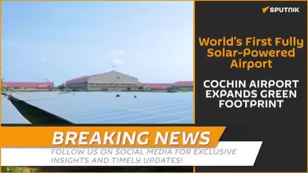 Cochin Airport expands green footprint with 50 MWp solar: Hindusthan Samachar - Sputnik India