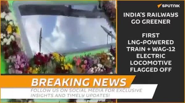 🚨 BIG: India flags off first LNG-powered train - Sputnik India